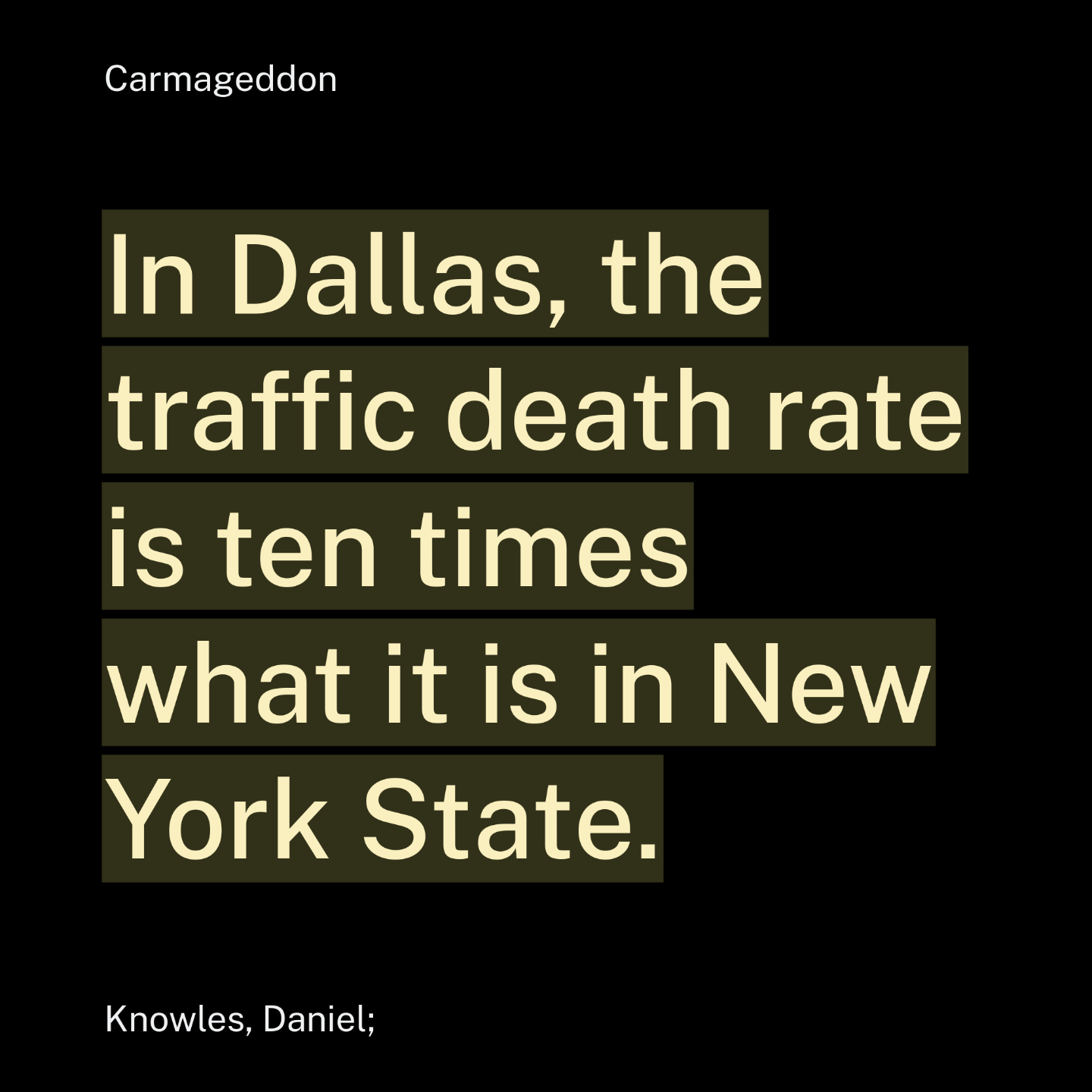 In Dallas, the traffic death rate is ten times what it is in New York State.
