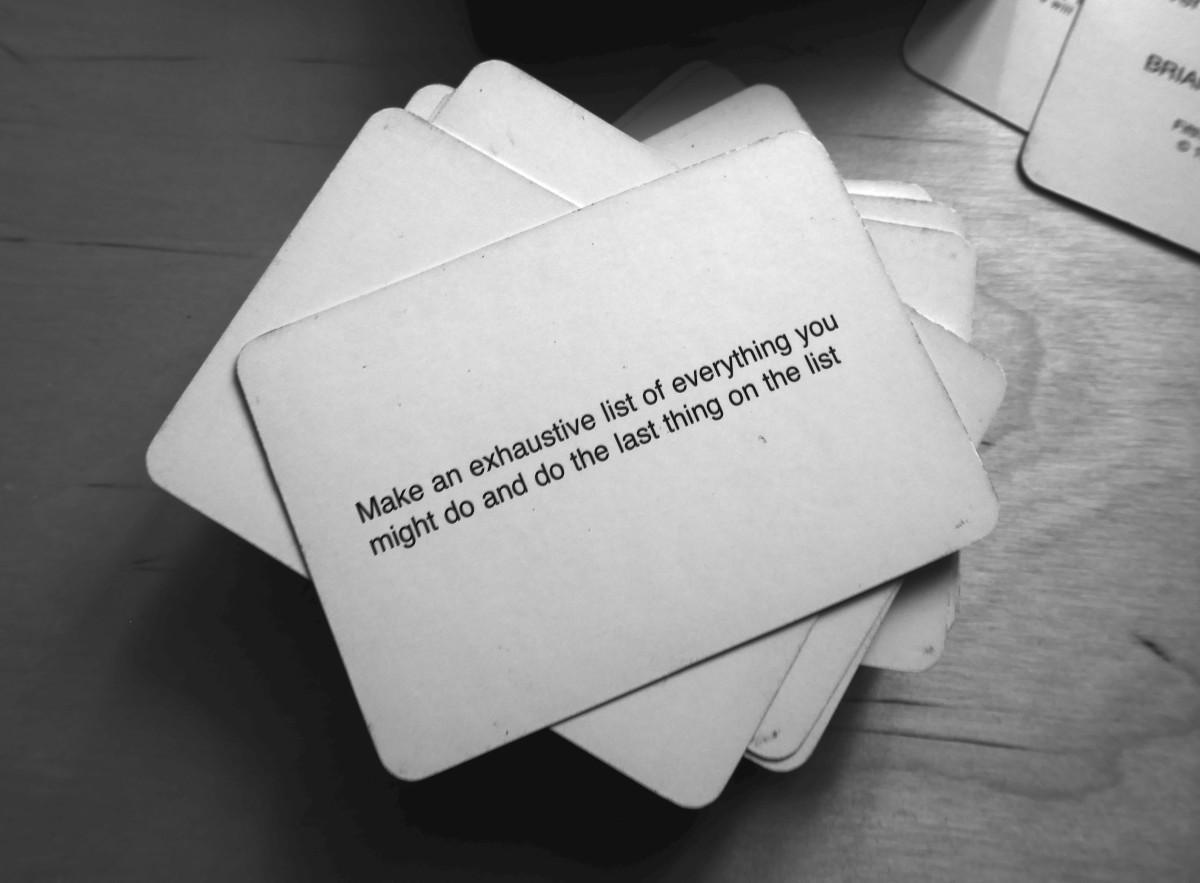 Oblique Strategies card: "Make an exhaustive list of everything you might do and do the last thing on the list"