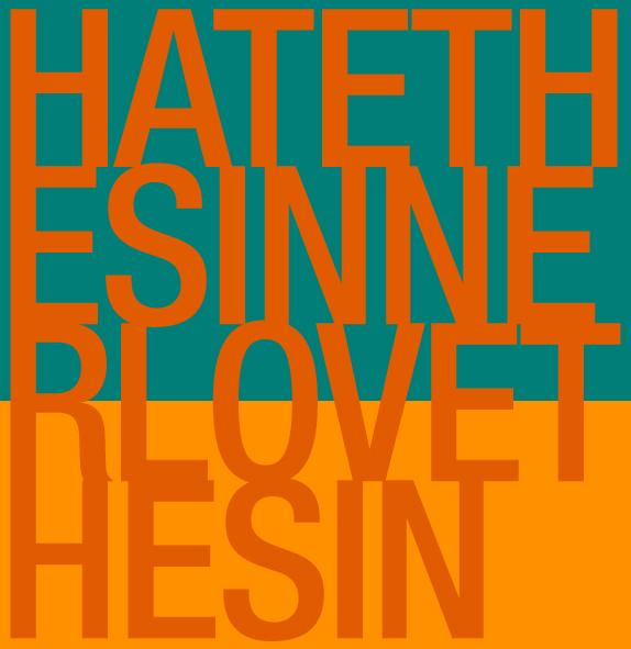 A graphic image in dark teal and burnt orange. The background and text are in contrasting colors that inverse about 75% down the piece. In all-caps with no spaces is the text "HATE THE SINNER LOVE THE SIN"