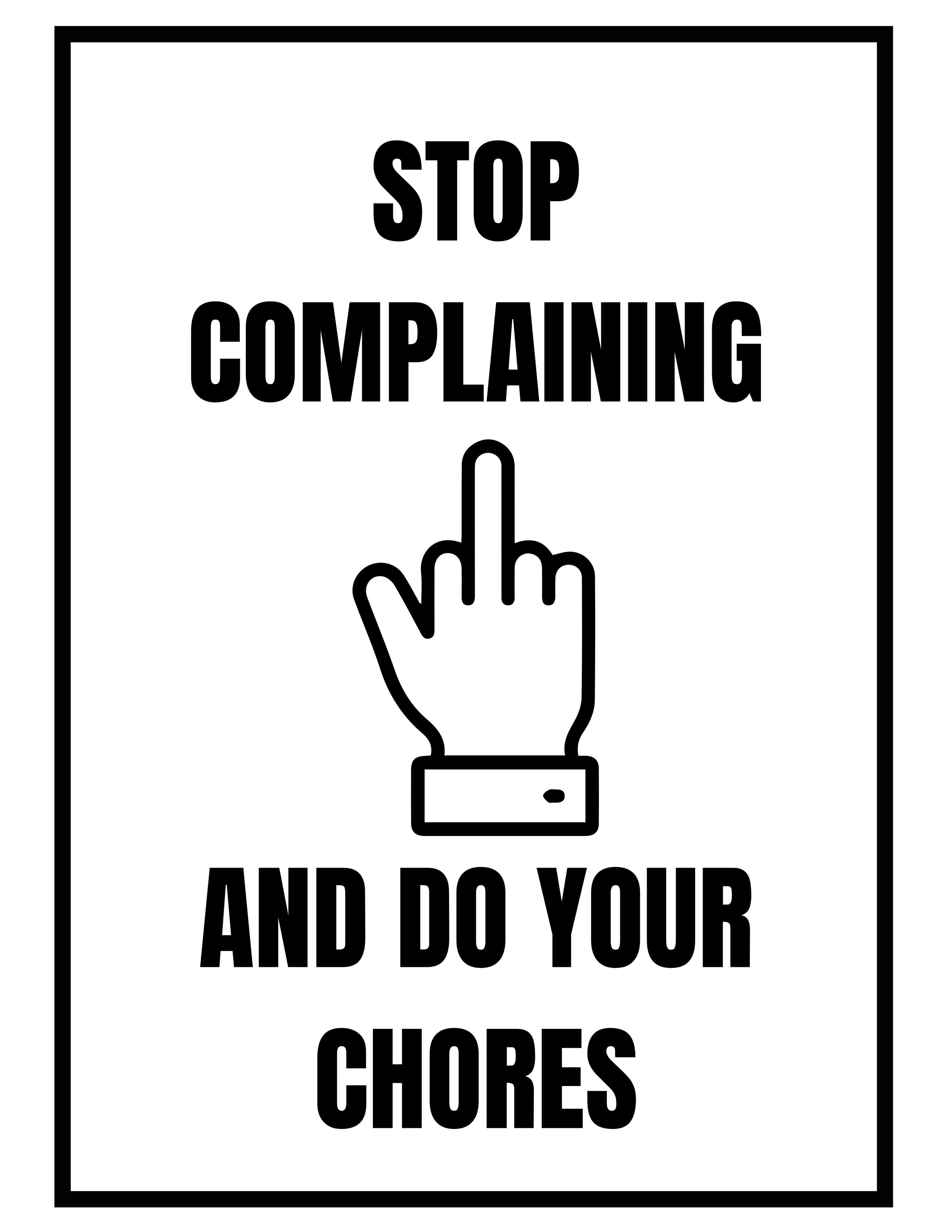 STOP COMPLAINING
[middle finger]
AND DO YOUR
CHORES